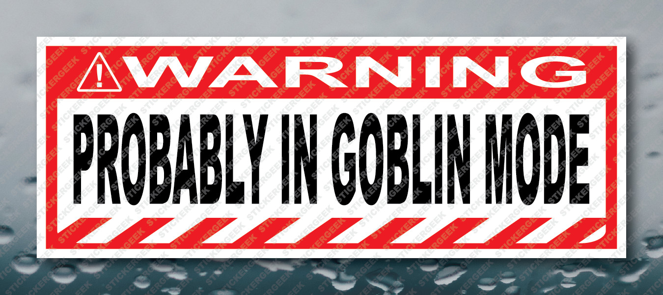 Warning Bumper Sticker PROBABLY IN GOBLIN MODE Prank Joke Gag Decal