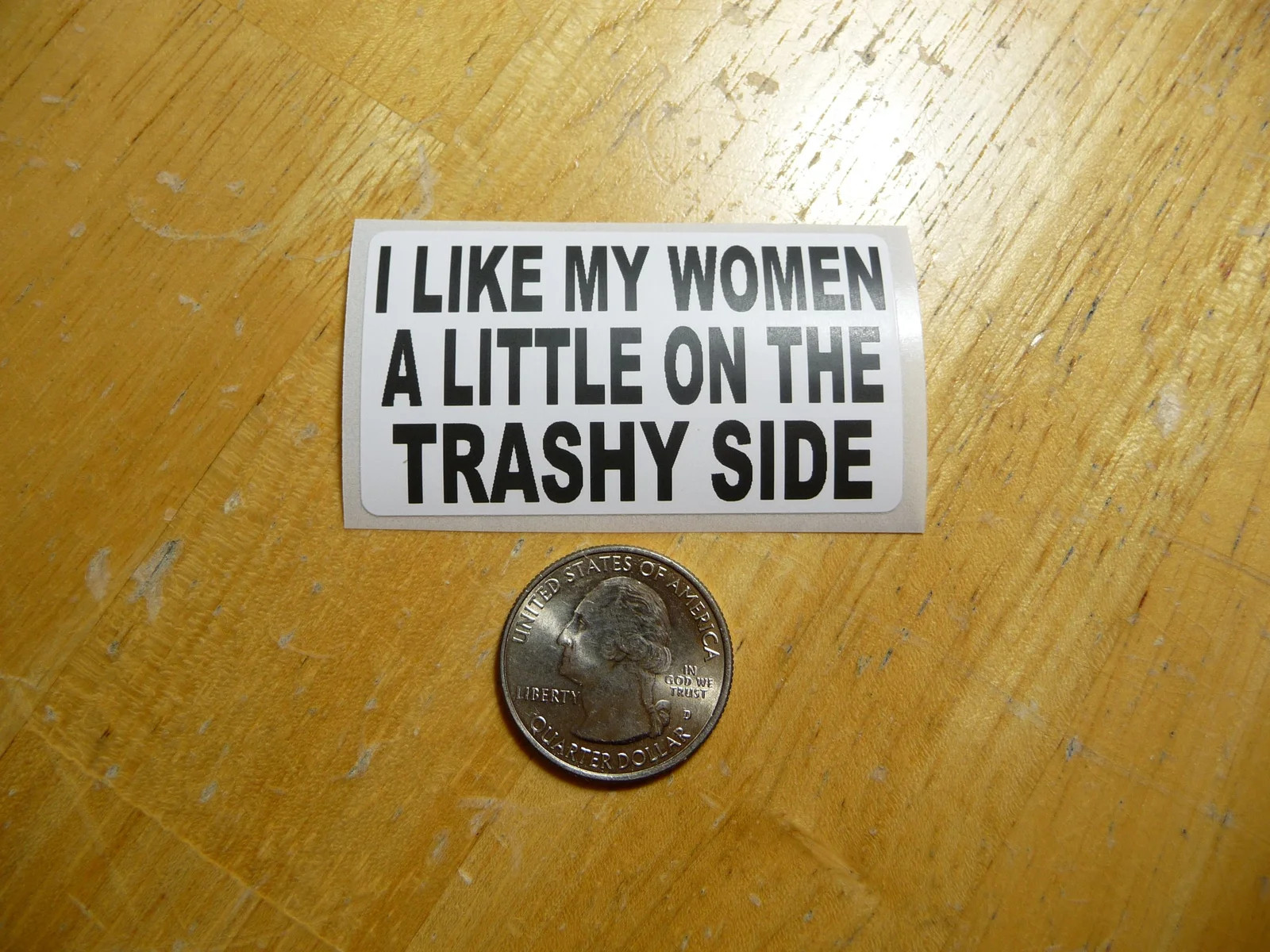 I LIKE MY WOMEN A LITTLE ON THE TRASHY SIDE STICKER DECAL 1 – 50 BULK PACK FUNNY