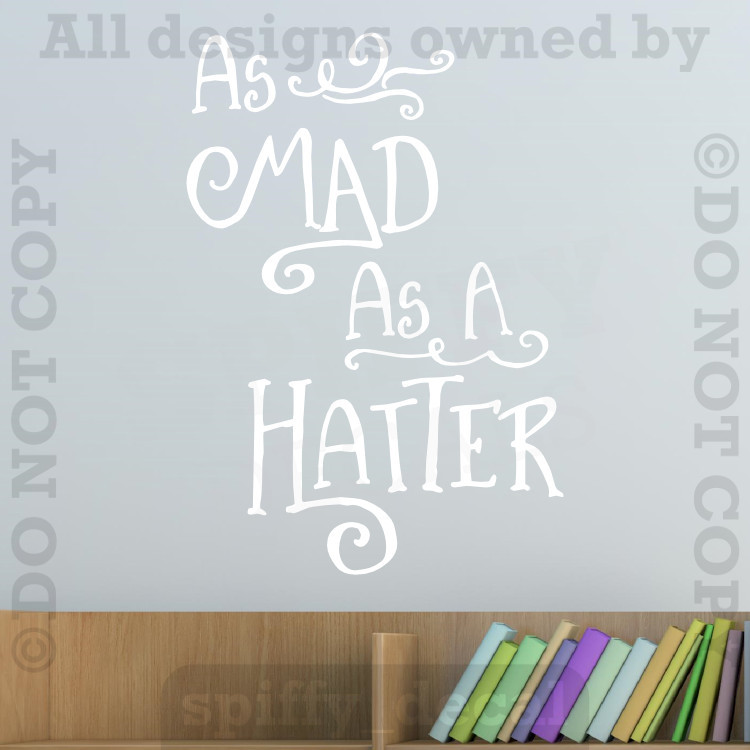 Alice In Wonderland As Mad As A Hatter Vinyl Wall Decal Sticker Tea Mad Hatter