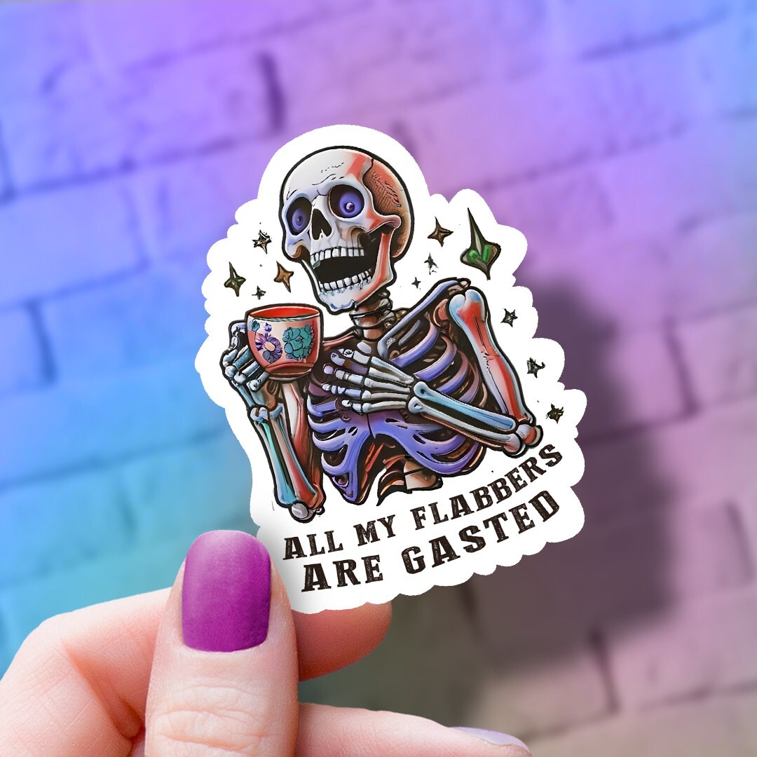 Funny "All My Flabbers Are Gasted" Skeleton Sticker | Waterproof Vinyl Decal