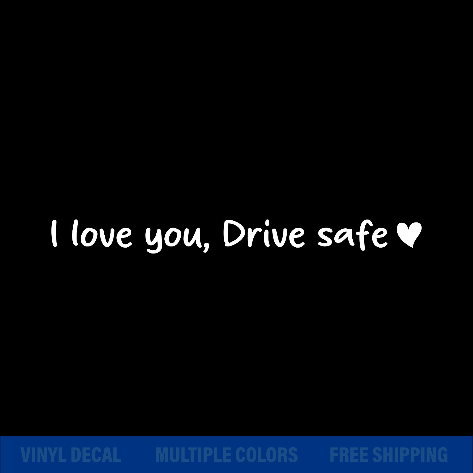 I Love You Drive Safe | Vinyl Decal Sticker Car Rearview Mirror Window