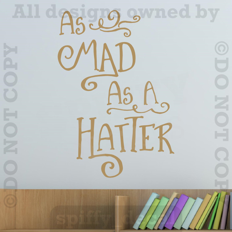 Alice In Wonderland As Mad As A Hatter Vinyl Wall Decal Sticker Tea Mad Hatter