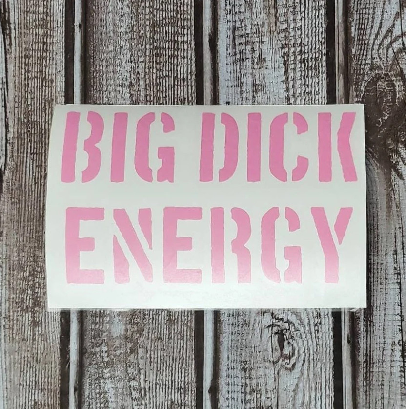 BIG D*CK ENERGY – Premium Vinyl Decal – 16+ Colors Available