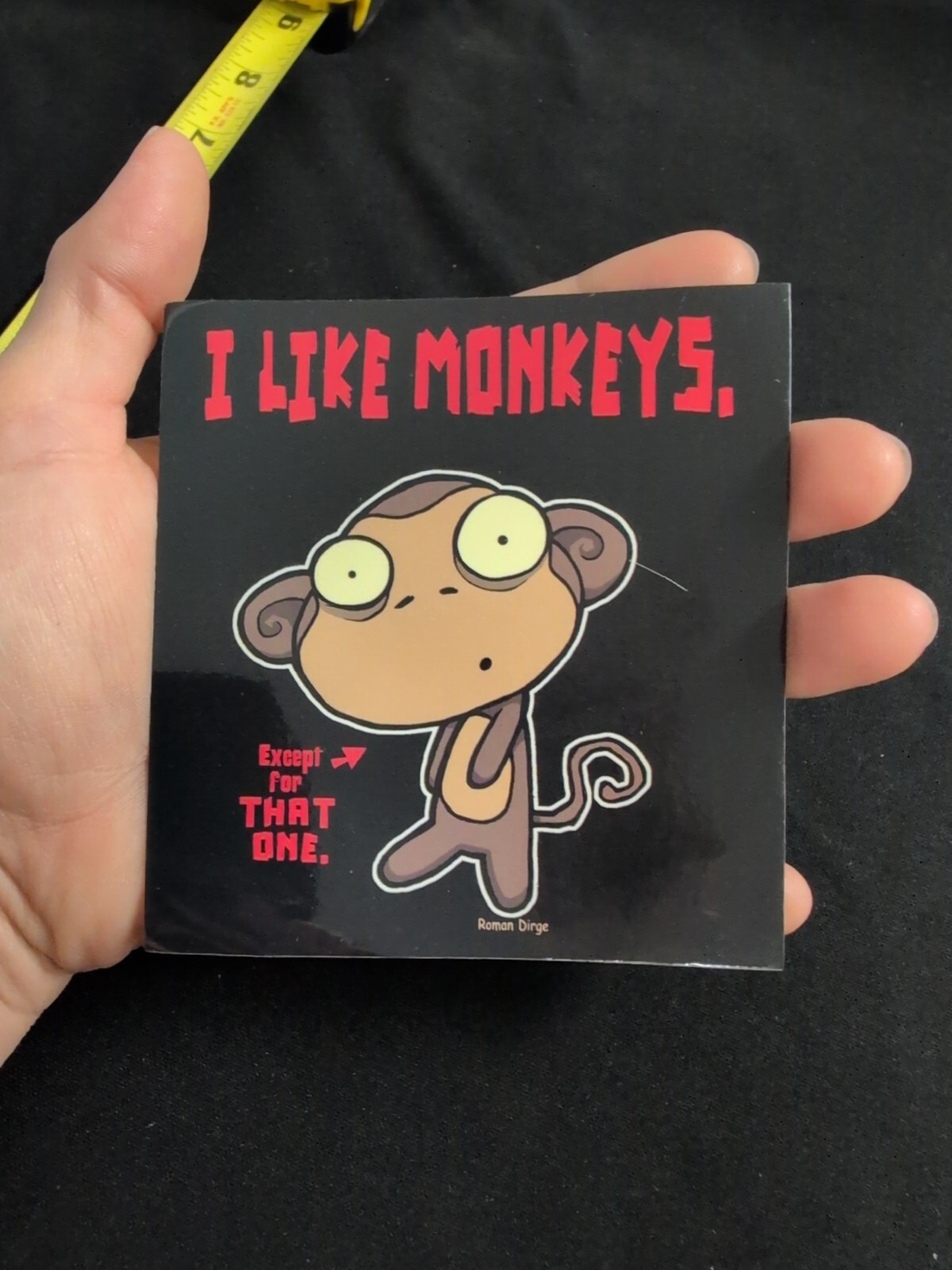 Roman Dirge I Like Monkeys, Except For That One Bumper Sticker Vinyl Decal 4"