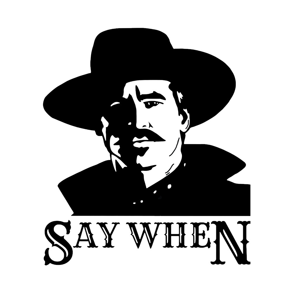 6" Tombstone Doc Holiday Say When Val Kilmer Vinyl Decal Sticker