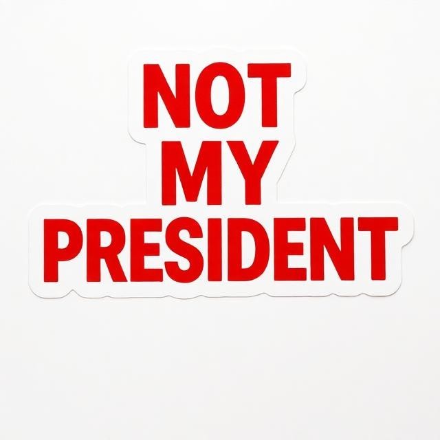 Not My President Humor Vinyl Sticker Political Protest Car Window