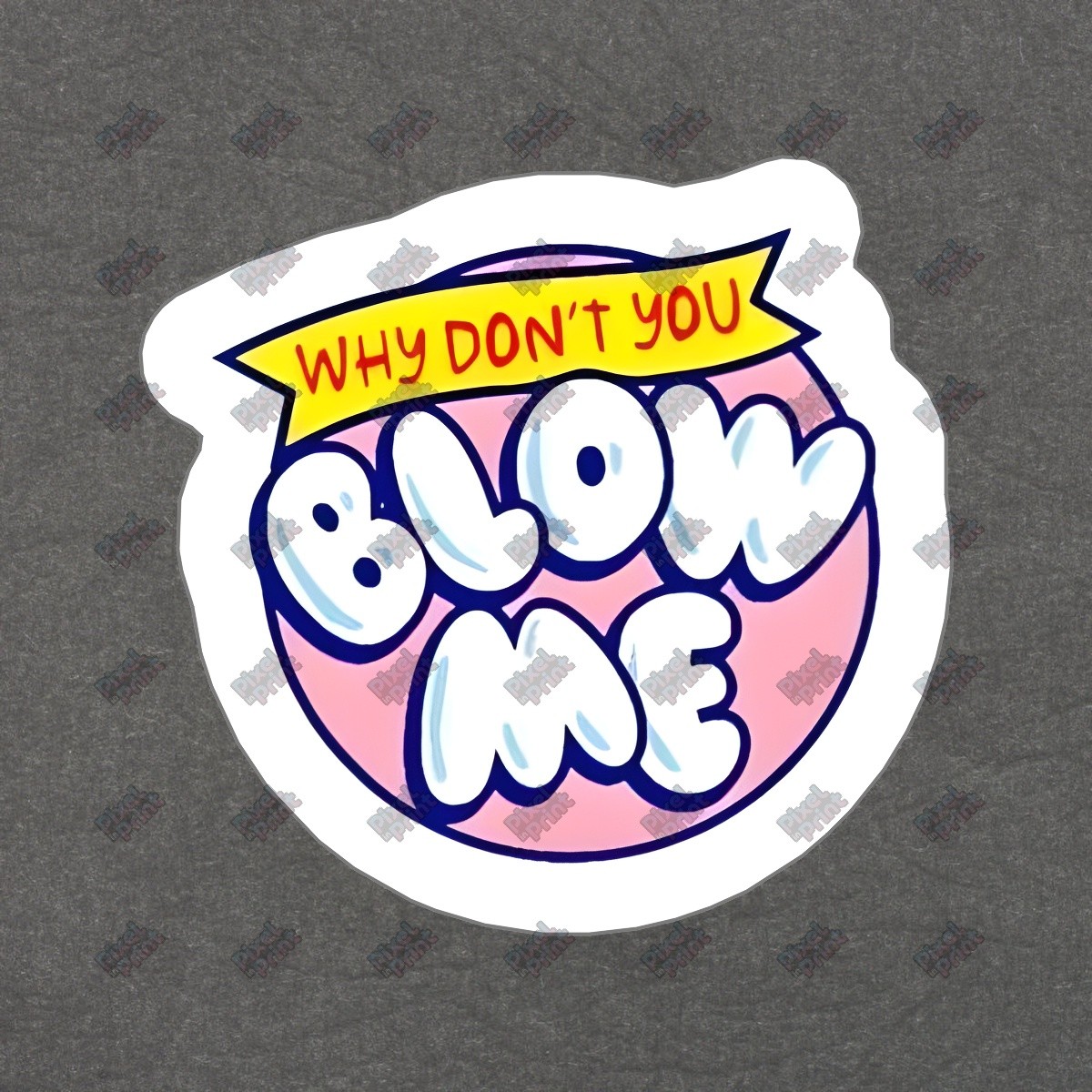 Fun Why Dont You Blow Me Vinyl Sticker Decal Perfect for Laptops, #863103