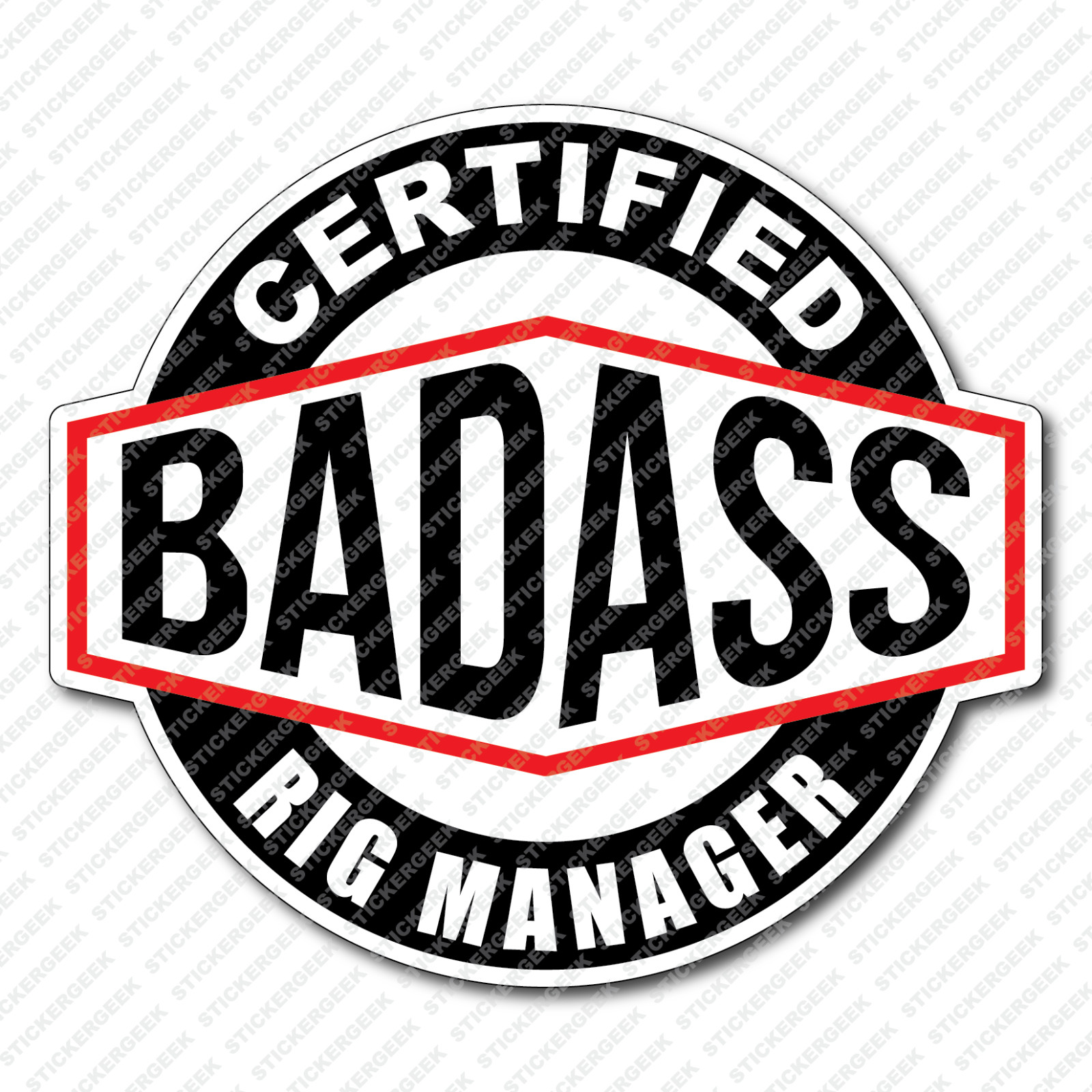 Certified Bad Ass RIG MANAGER Hard Hat Toolbox Drilling Well Site Bottle Sticker