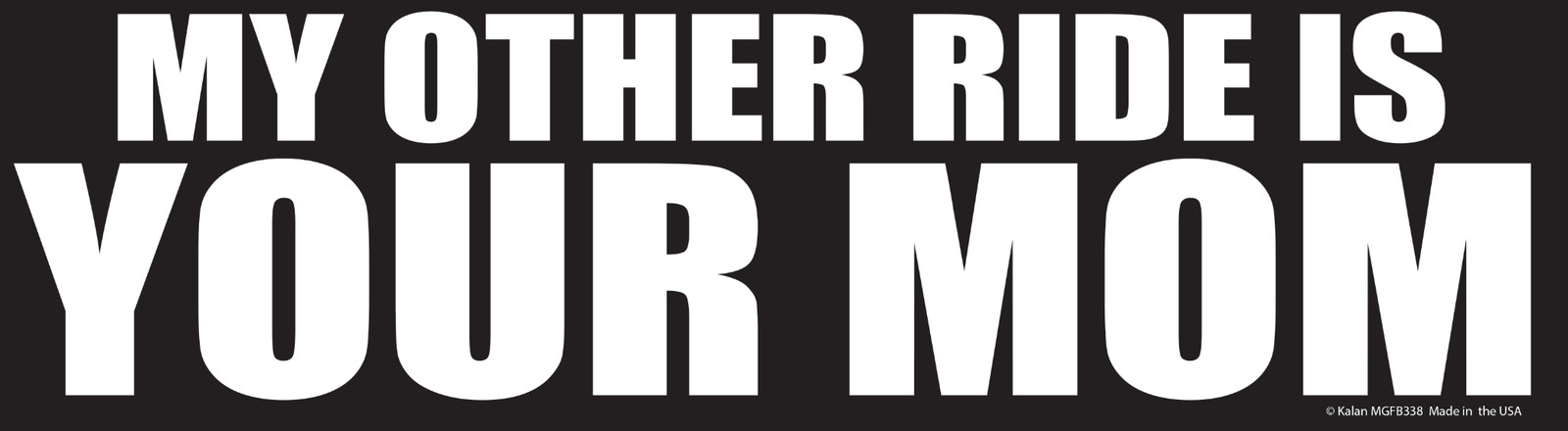 "My Other Ride Is Your Mom" Funny Prank Bumper Car Magnet Sign – USA Made