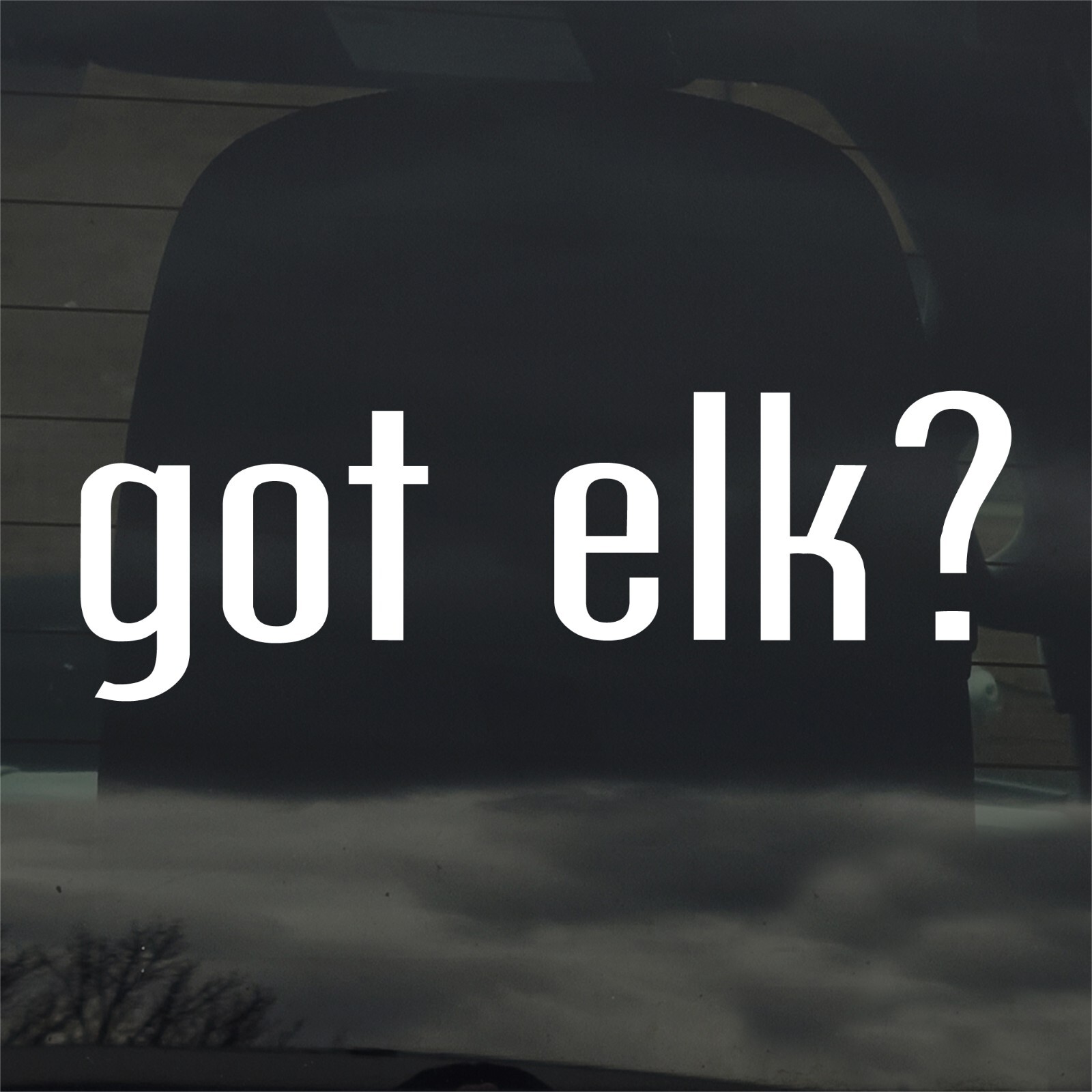 Got Elk? Custom Vinyl Sticker Decal Hunting Antlers Wildlife Bull