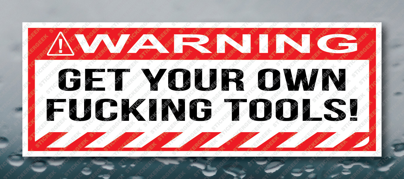 Warning Bumper Sticker Get Your Own Tools Prank Joke Toolbox Decal