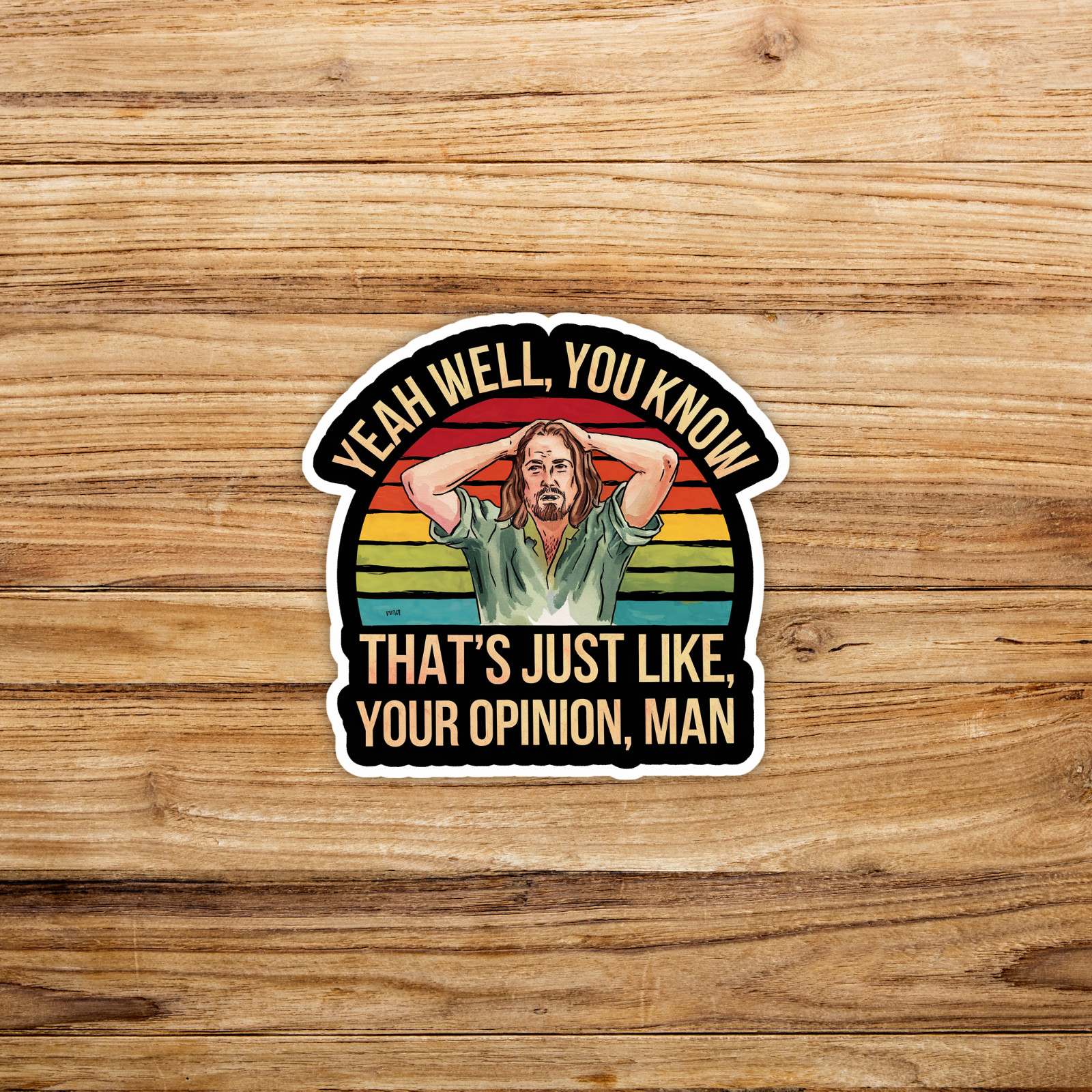 Yeah Well You Know That's Just Like Your Opinion Man Funny Retro Sticker #717