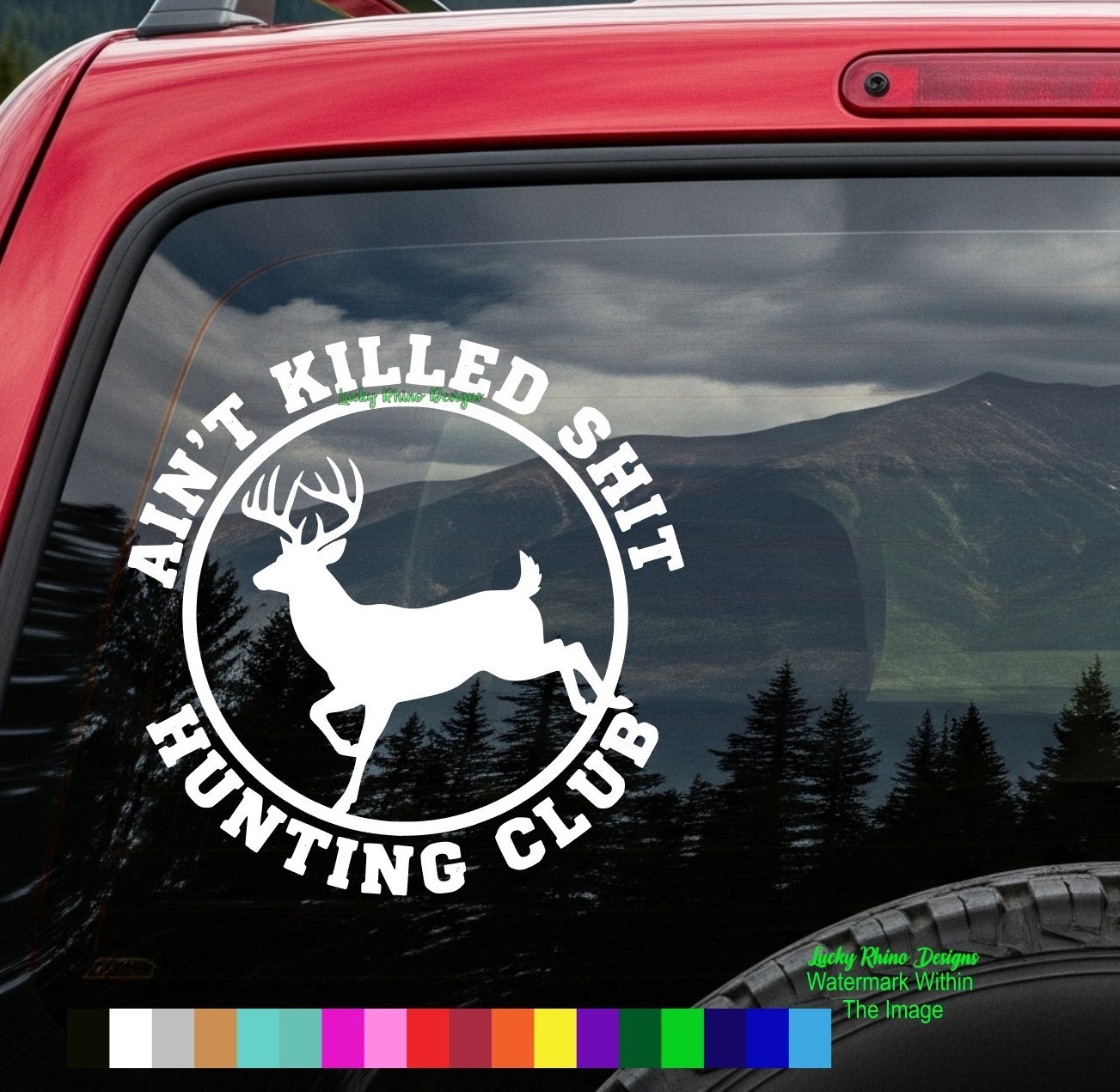 6" Funny Hunting Club Decal Sticker Ain't Killed Sh#t Deer Car Window Vinyl Buck