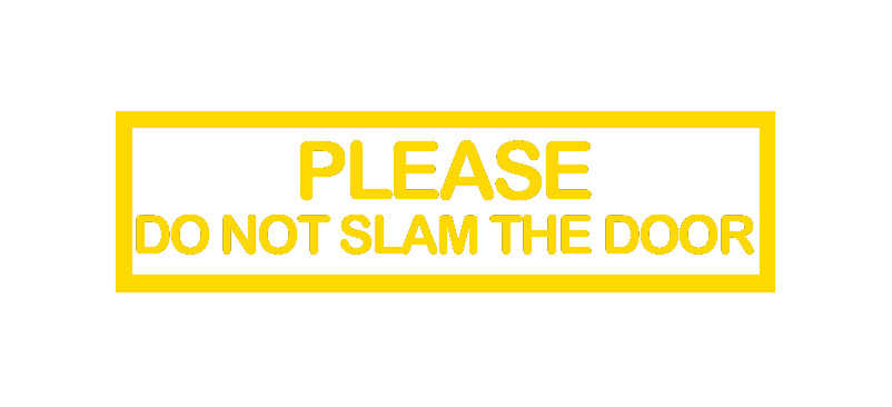 PLEASE DO NOT SLAM THE DOOR sticker decal UBERs LYFTs car window door sign Gate