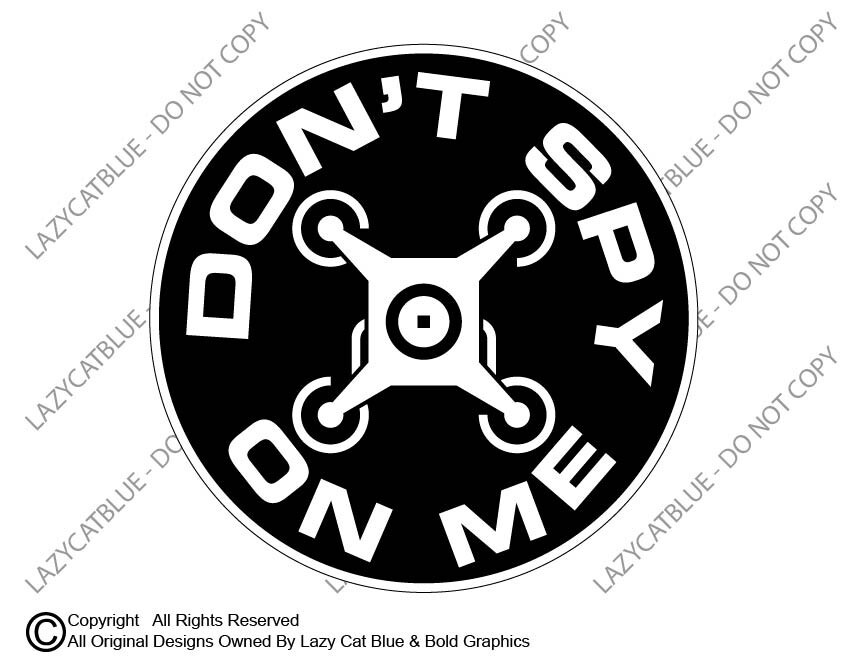 Dont Spy On Me Drone Decal Sticker Spies Drones Citizen Privacy Zone Anti-Drone
