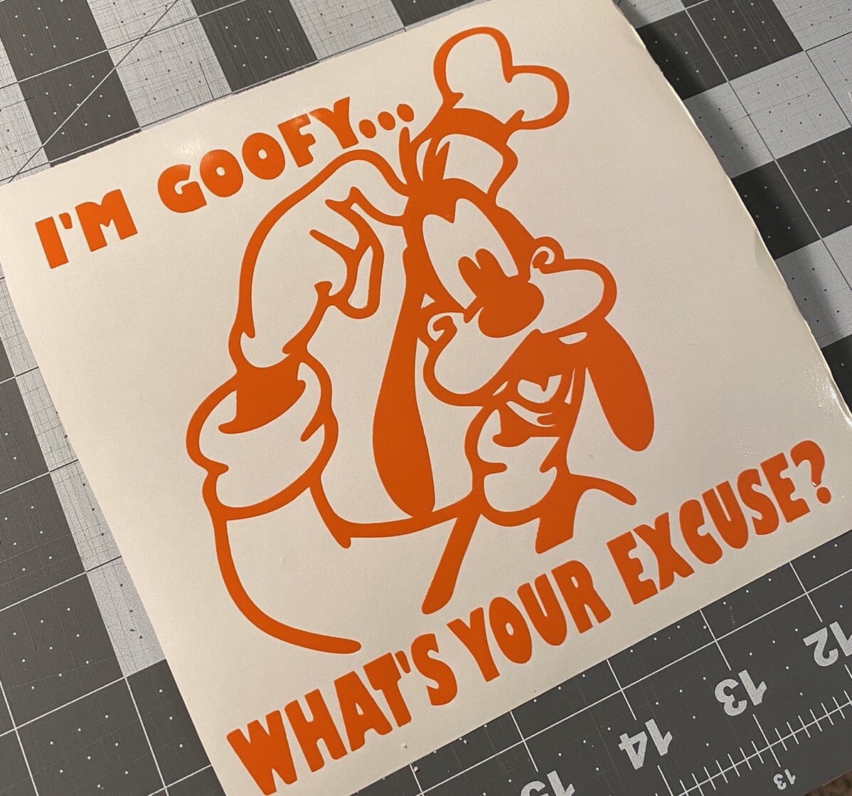 Vinyl Decal for Window – I'm Goofy, What's Your Excuse (Disney) Various Colors