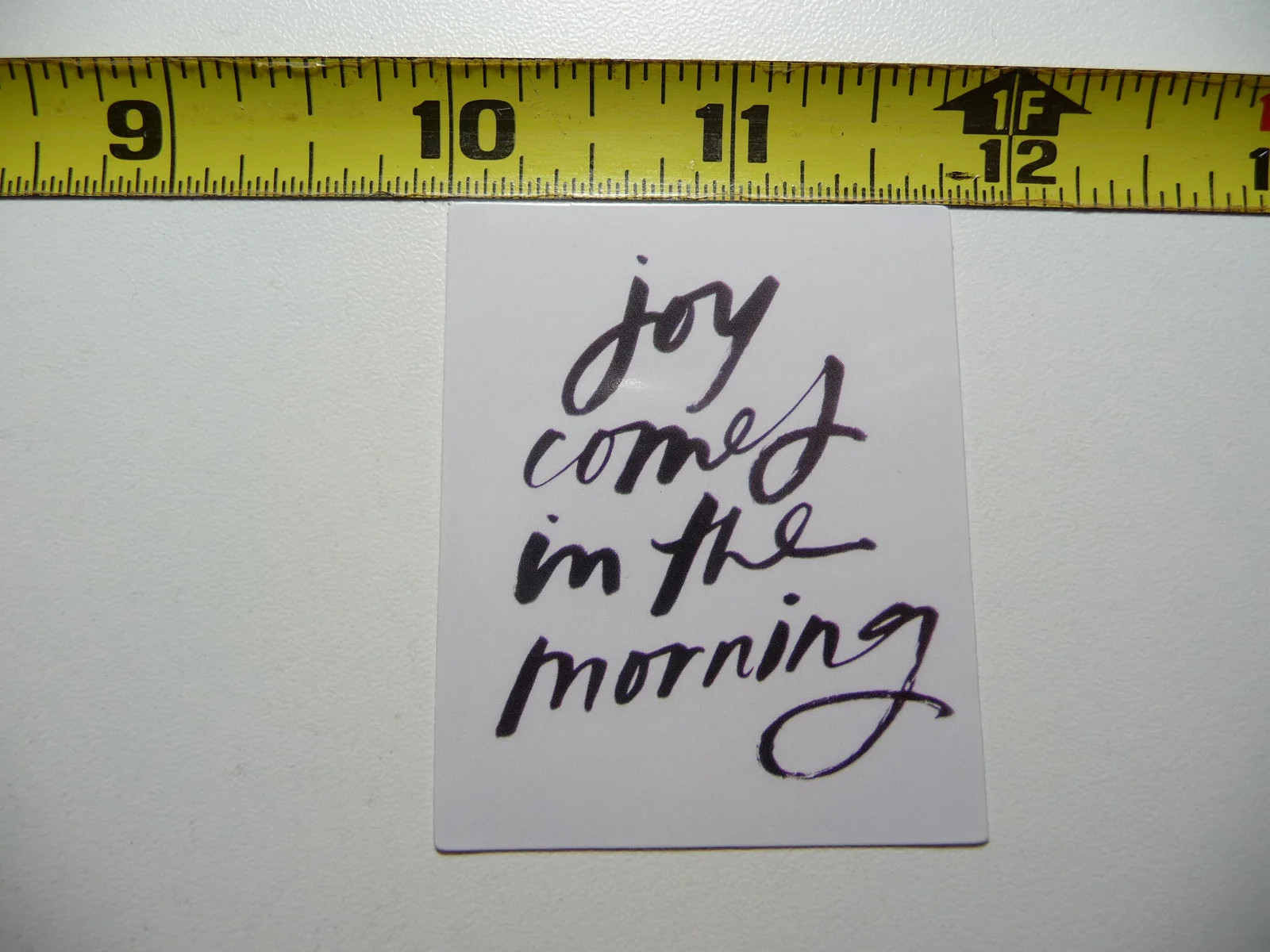JOY COMES IN THE MORNING SMALL STICKER DECAL POSITIVE MOTIVATE WORDS