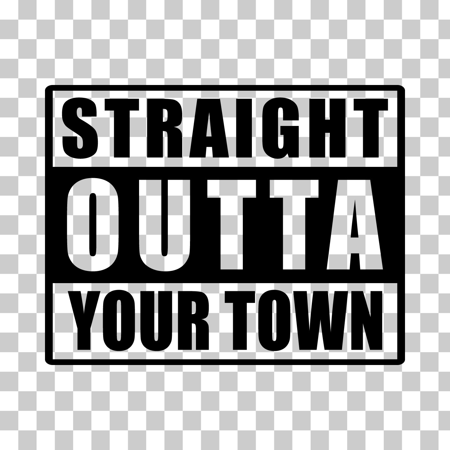 Straight Outta "Your Town" Custom Text Vinyl Sticker Decal for Car Window Laptop