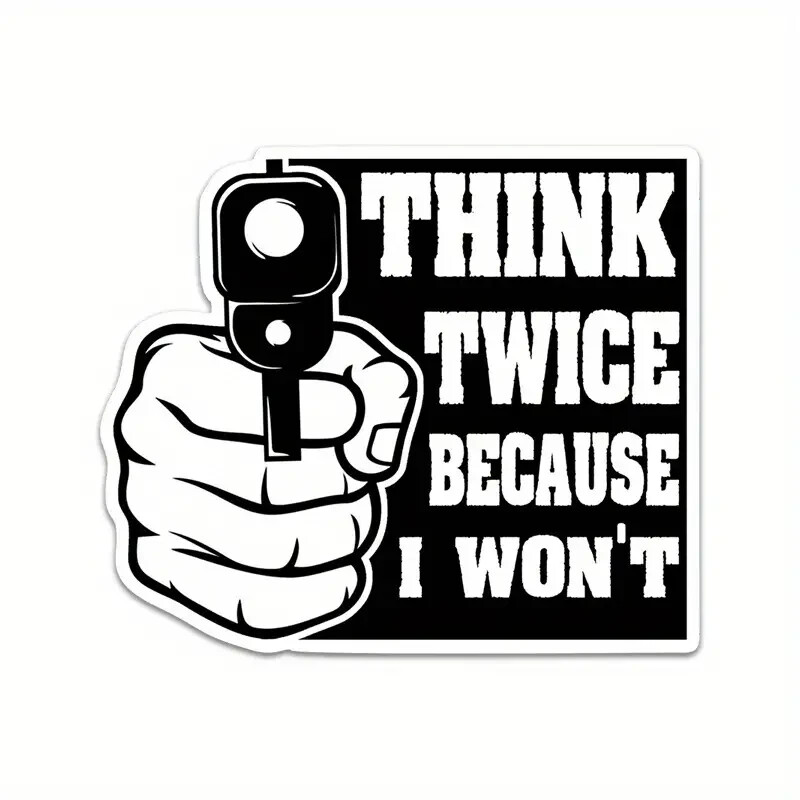 Security Warning Vinyl Sticker "Think Twice Because I Won't" Decal Waterproof