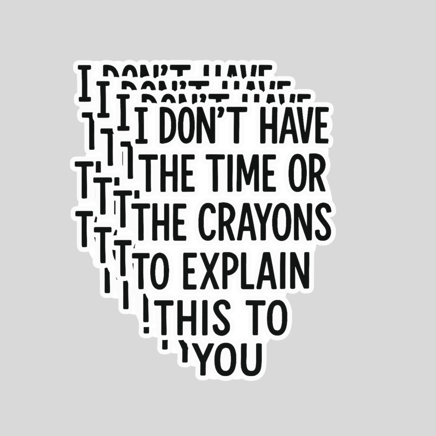 4Pcs I Don’t Have the Time or the Crayons to Explain This Stickers