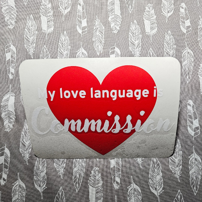 My Love Language Is Commission – Premium Vinyl Decal 6"