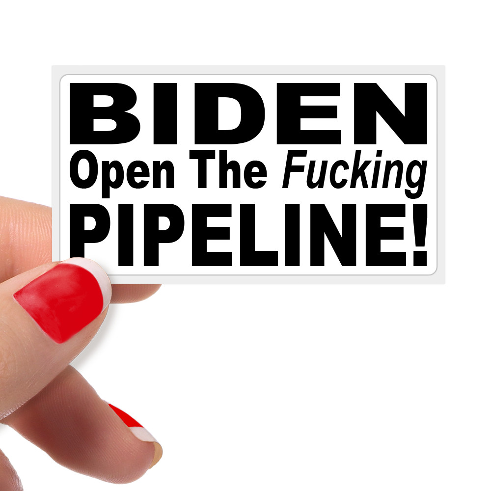 "Biden Open The F**king Pipeline" – Bulk Political Statement Protest Stickers