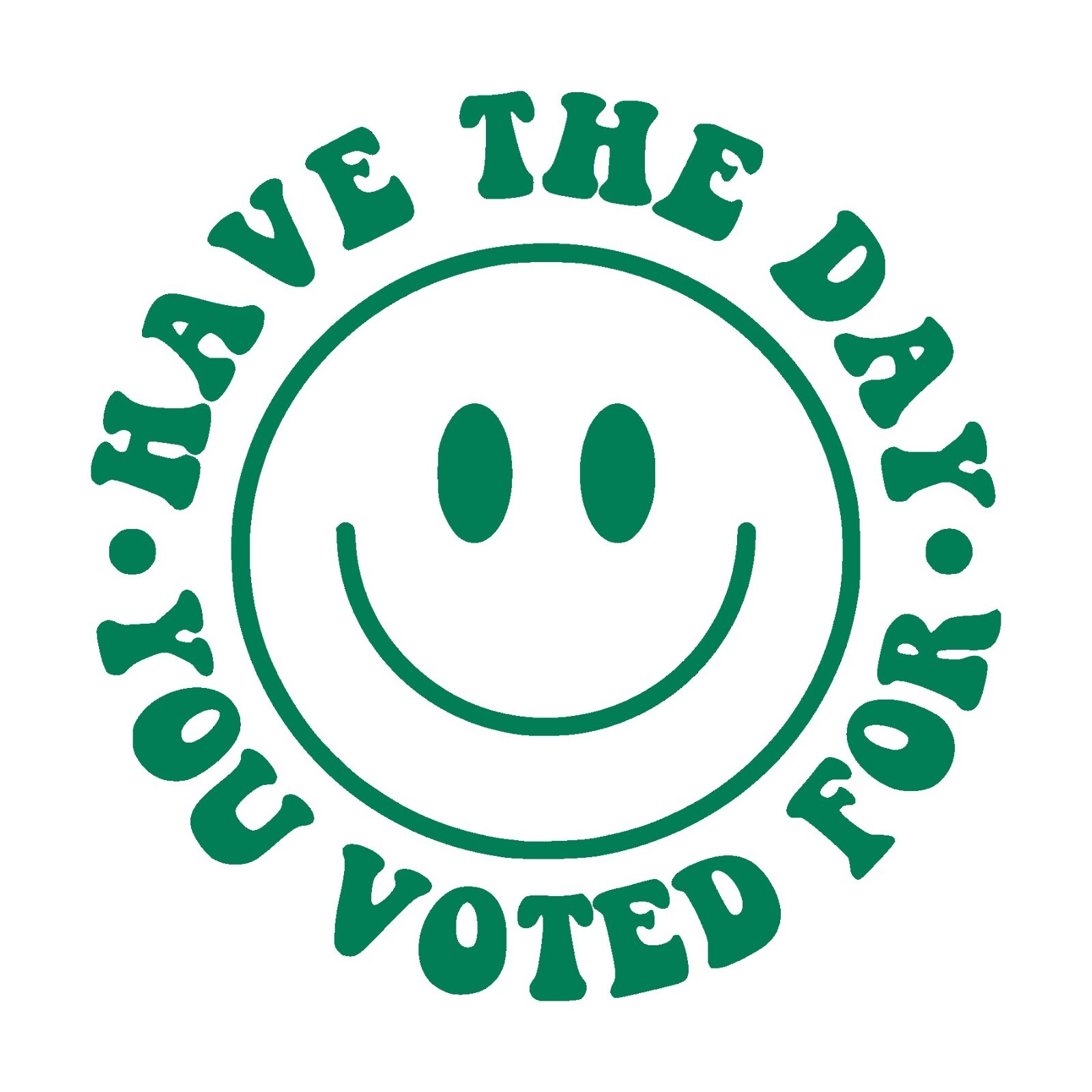 Have The Day You Voted For Decal, happy face sticker