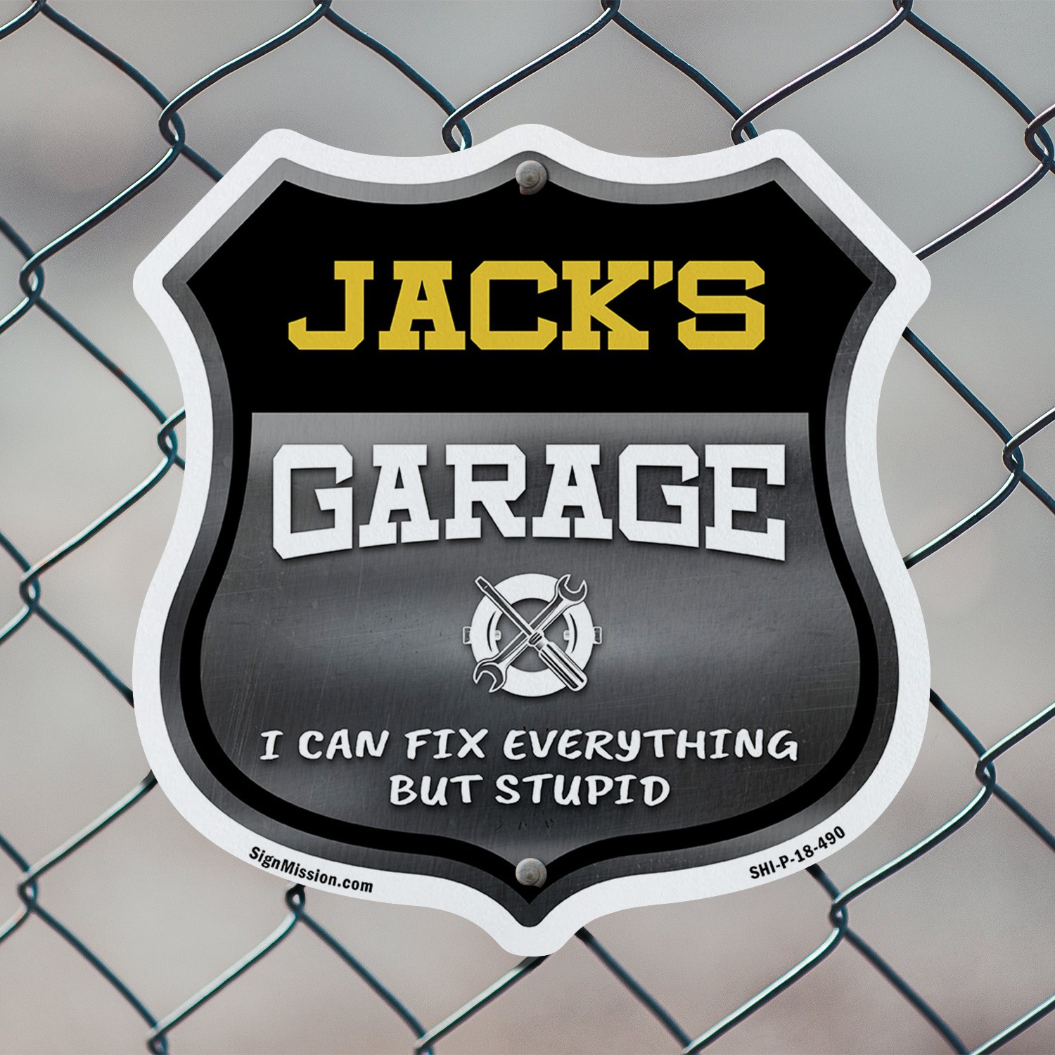 Jack's Garage I Can Fix Everything But Stupid Shield Shaped Sign Made in the USA