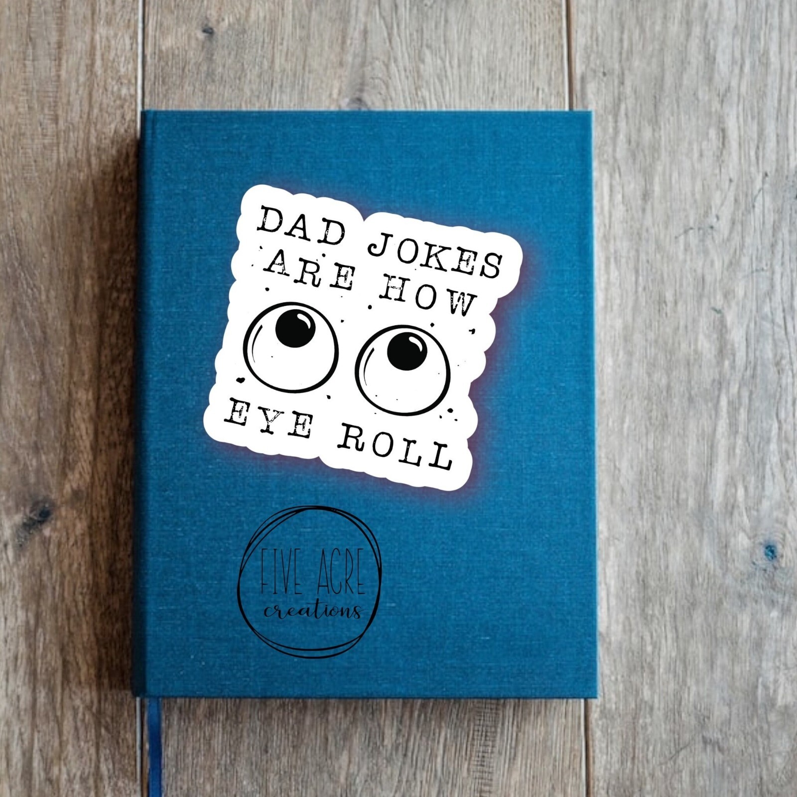 Dad Jokes Are How Eye Roll | Dad Jokes Decal | Funny Sassy Sticker – Waterproof