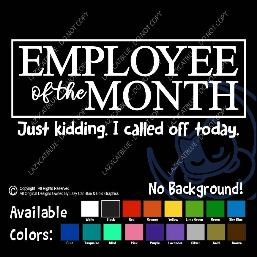 Employee of the Month Just Kidding Decal Sticker Funny Job F Work Call Off Quit