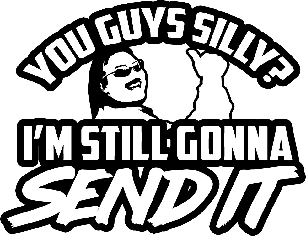 Silly Gonna Send It VINYL DECAL Bumper Sticker Funny Larry Snowmobile Enticer