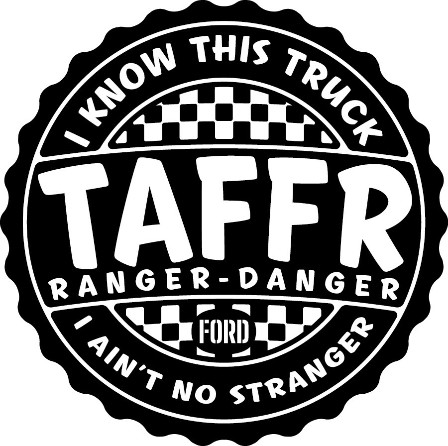 TAFFR That’s A Ford F*cking Ranger I Know This Truck I Ain’t No Stranger Sticker