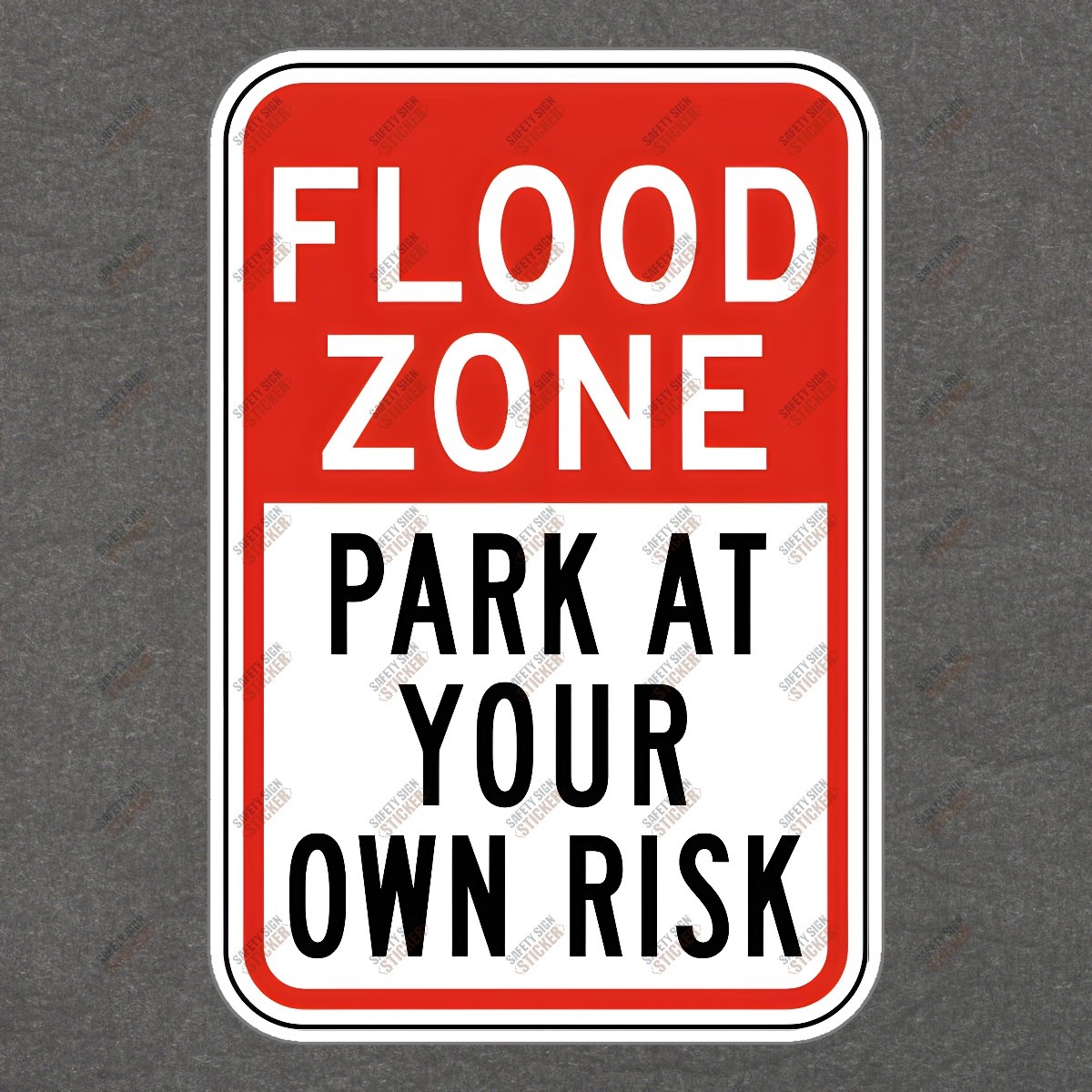 Flood Zone Safety Sign Sticker Park at Your Own Risk OSHA Compliant #986192