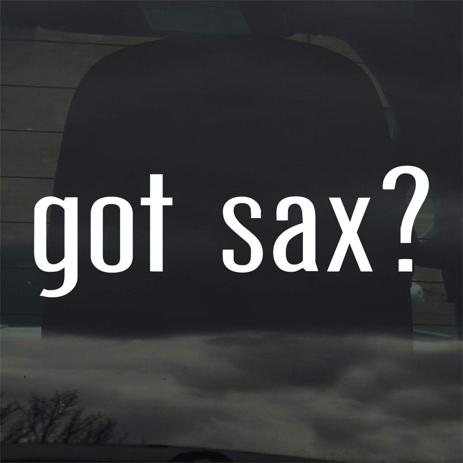 Got Sax? Custom Vinyl Sticker Decal Saxophone Music Instrument Jazz