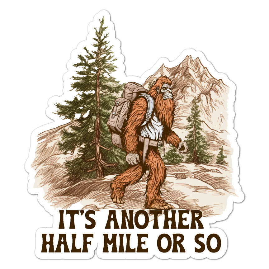 Bigfoot Hiking Another Mile, Vinyl Decal Sticker, Indoor Outdoor, 3 Sizes, #9251