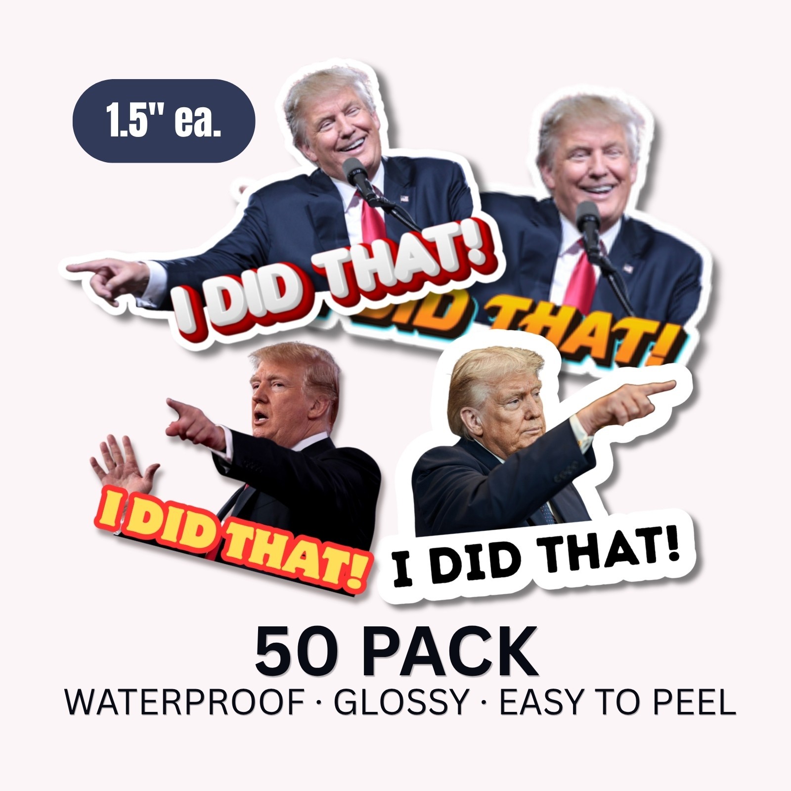 Trump I DID THAT Stickers 50 Pack Waterproof Political Anti Trump Decals 1.5"