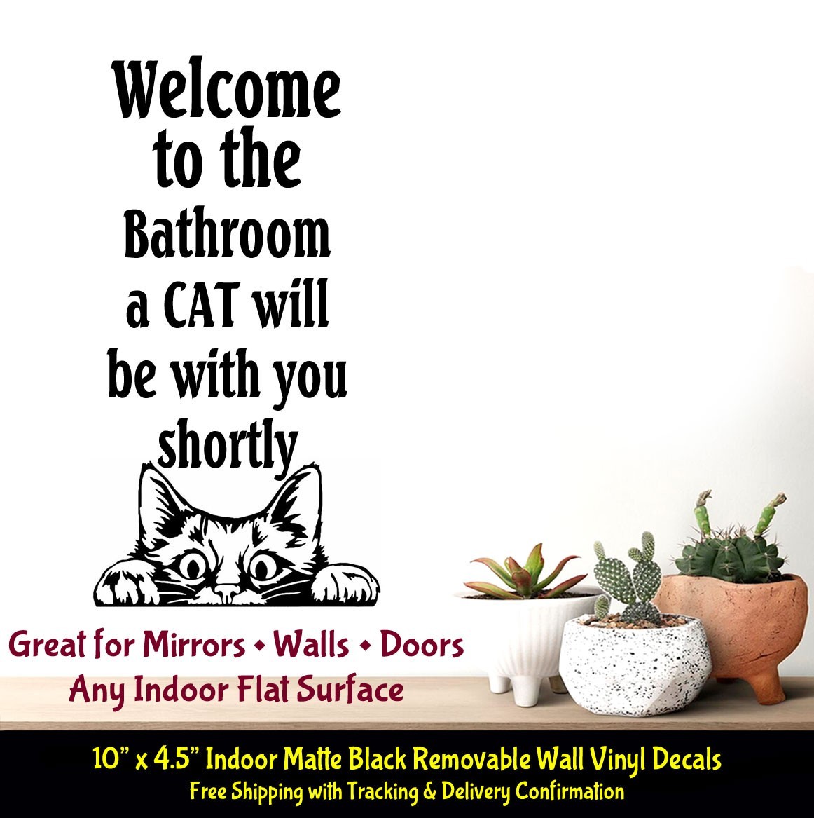Welcome to the Bathroom a Dog/ Cat will be with you 10" Indoor Black Vinyl Decal