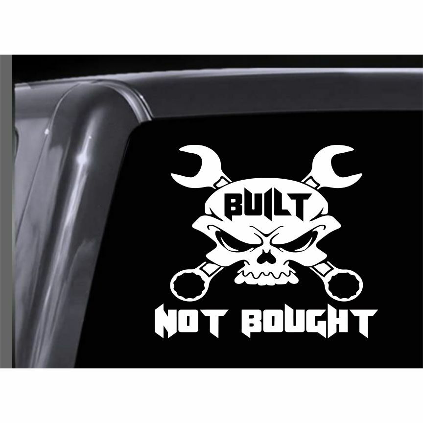 BUILT NOT BOUGHT Vinyl Decal. Car Window Sticker
