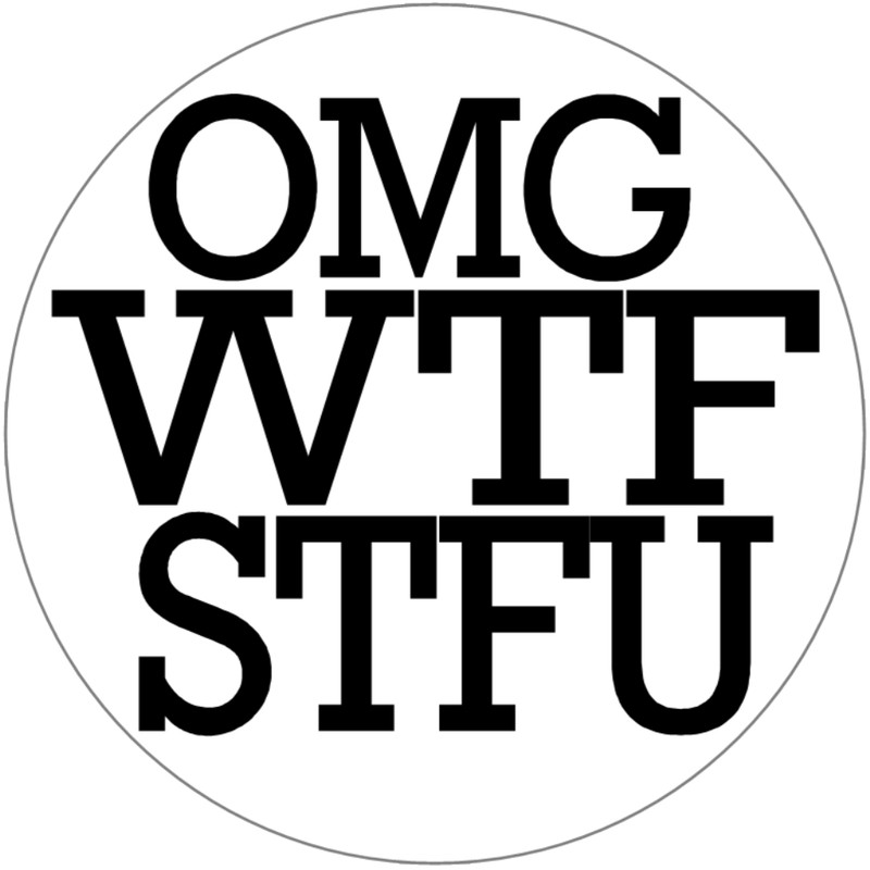 OMG WTF STFU – 3 Inch Circle Sticker 3" x 3"