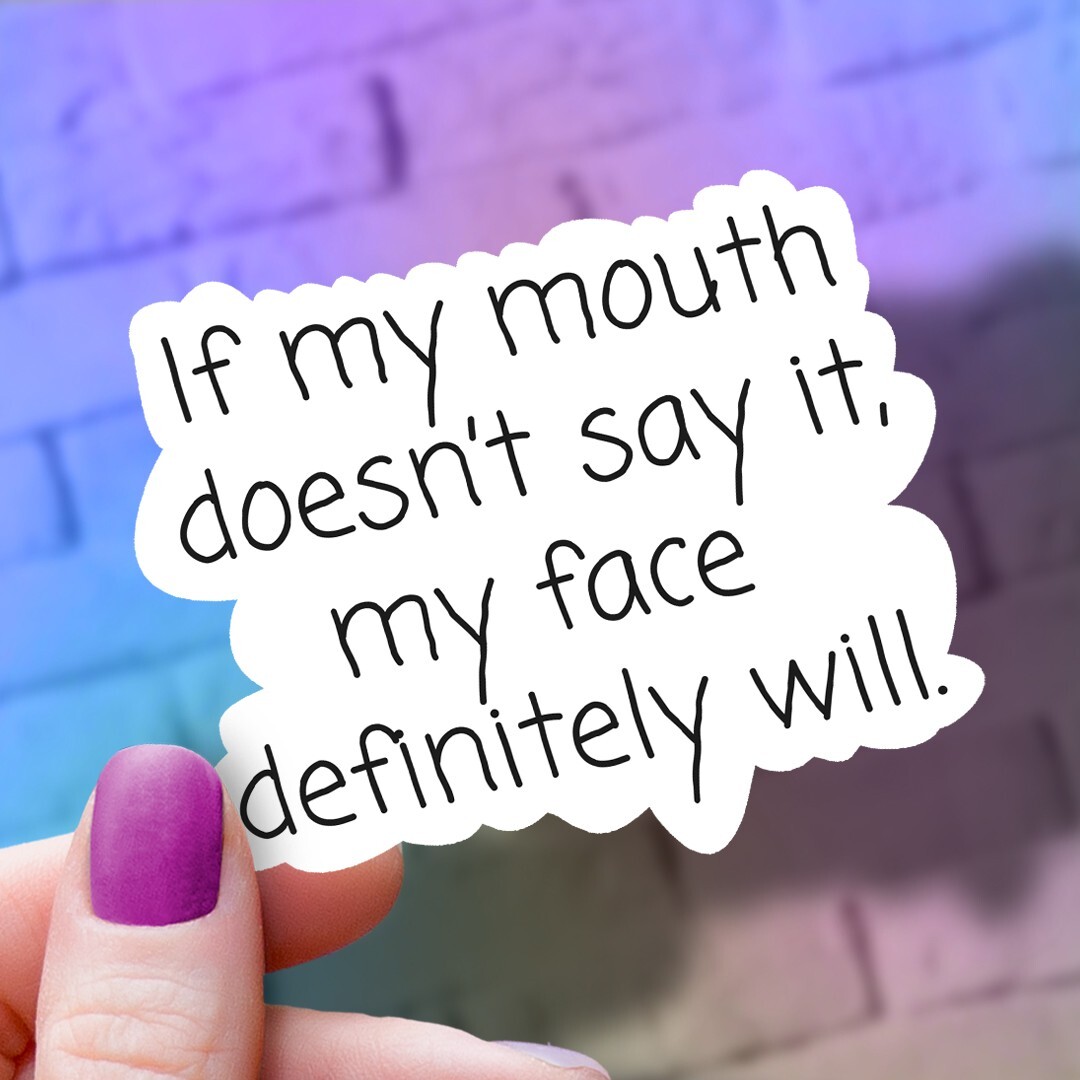 Funny Vinyl Sticker: "If My Doesn't Say It" Laptop Decal, Water Bottle Decor