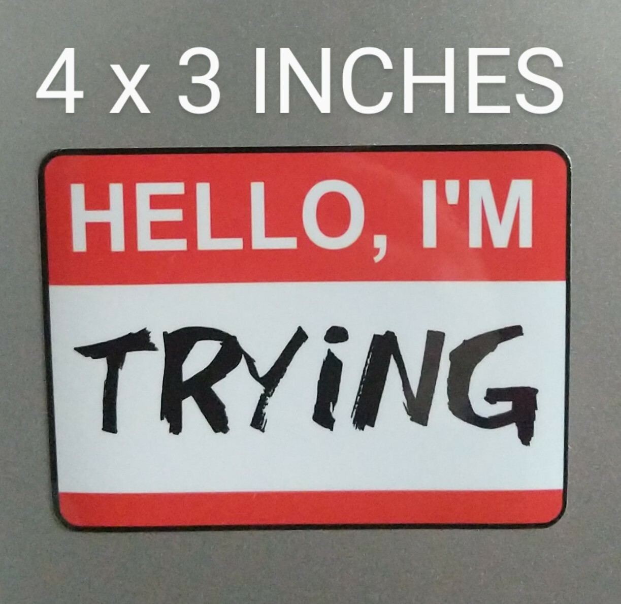 4" Hello I'm Trying Name Tag Decal Printed Vinyl Sticker Funny Doing My Best