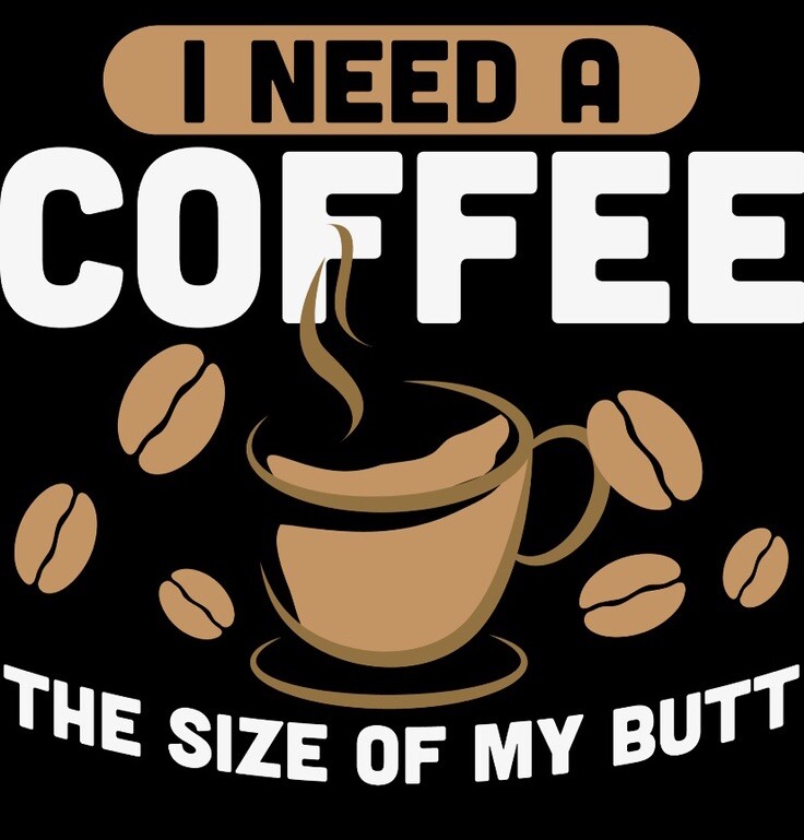Coffee Sticker 2" Phone Decal Funny Large The Size Of My Butt Joke Silly Morning