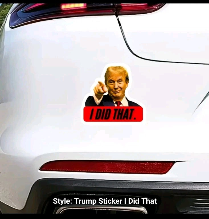 "I Did That" 4in x 4in Trump window / bumper sticker / Decal Set of 5 For 10.25