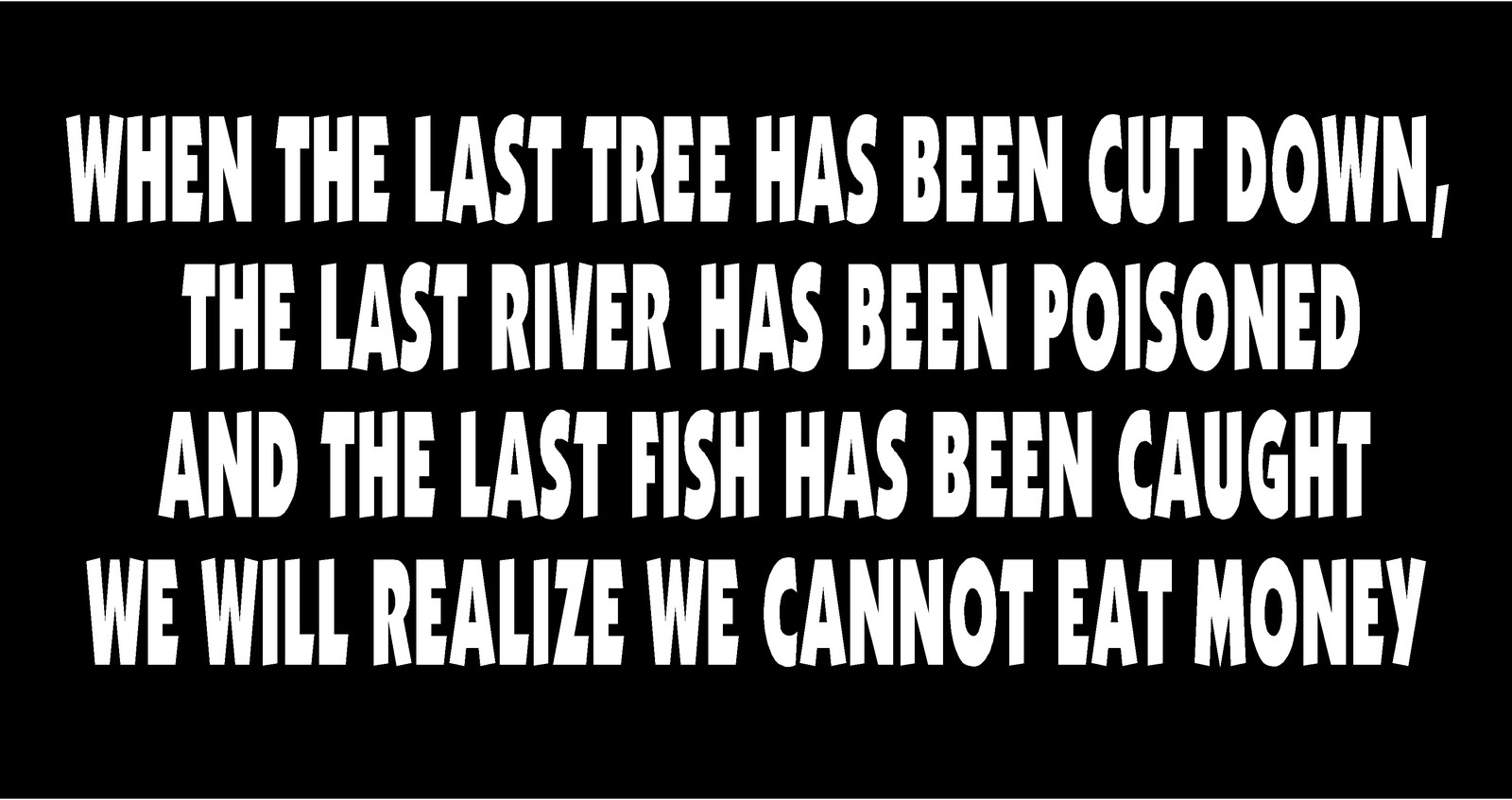 Native American Proverb Decal Car Window Vinyl Awareness Last Tree Sticker