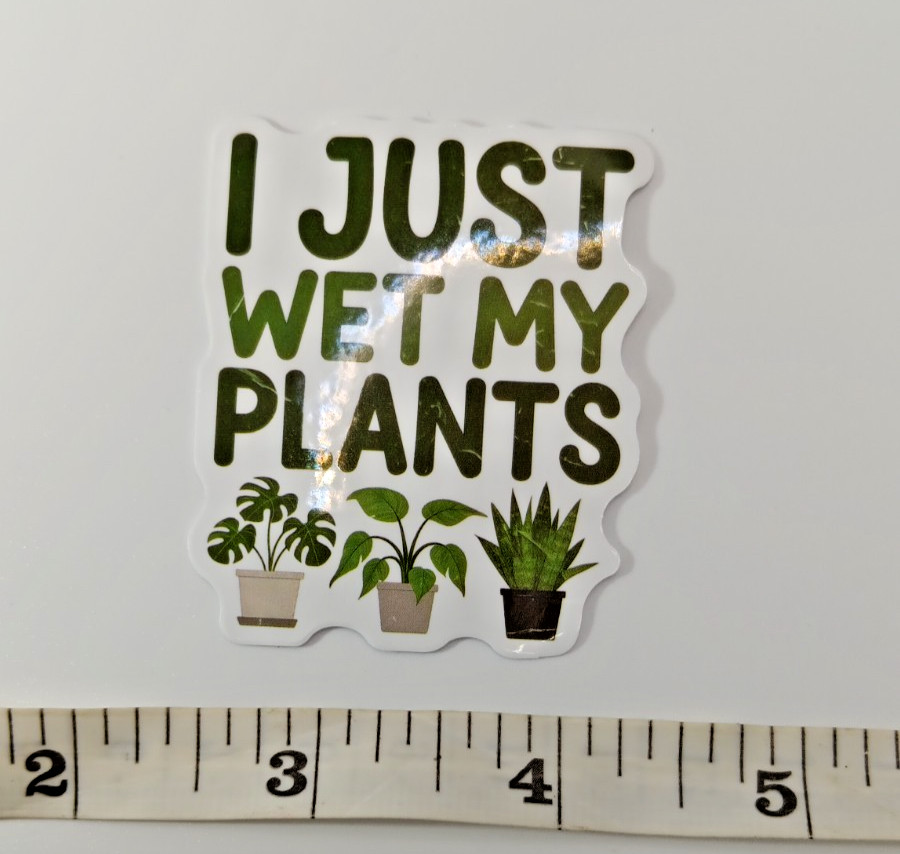 Plants-Gardening-Funny Humor Sarcastic Vinyl Sticker-Decal-NWOT-Free Shipping!