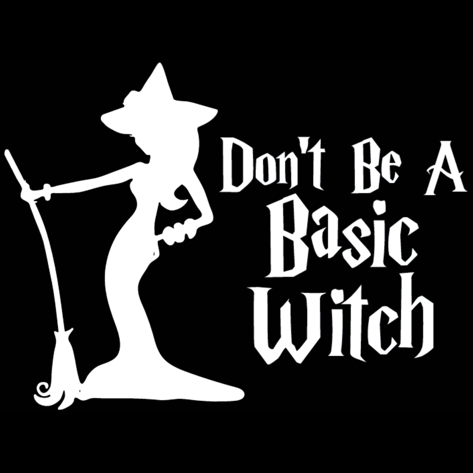Dont be a basic witch Vinyl Decal