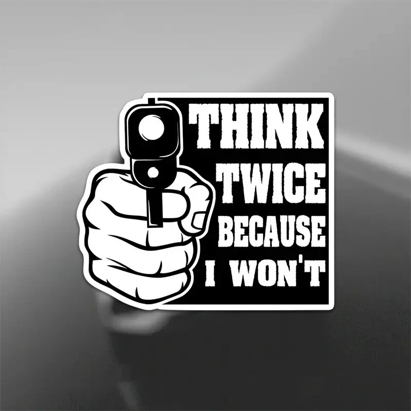 Security Warning Vinyl Sticker "Think Twice Because I Won't" Decal Waterproof