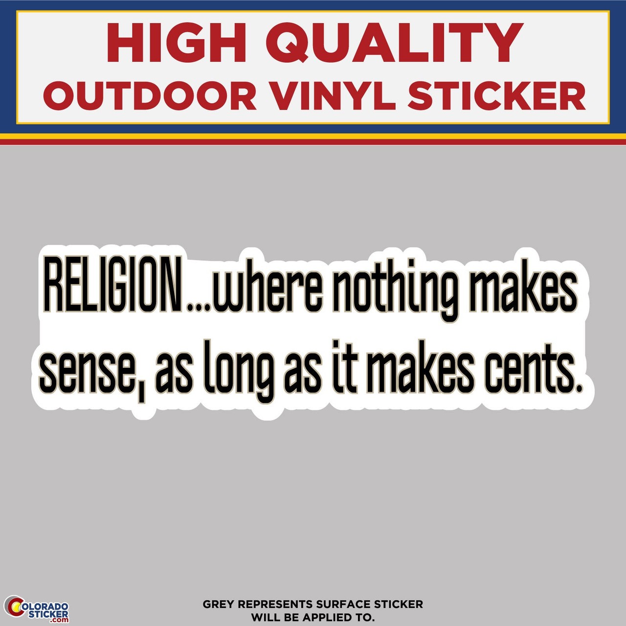 Religion Where Nothing Makes Sense, High Quality Vinyl Stickers