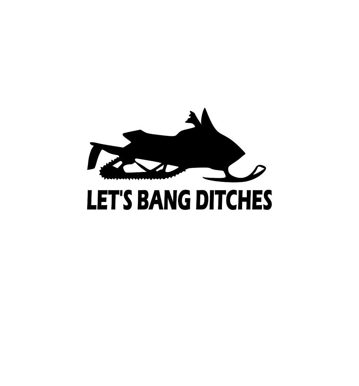 SNOWMOBILE LET'S BANG DITCHES WINDOW STICKER VINYL DECAL