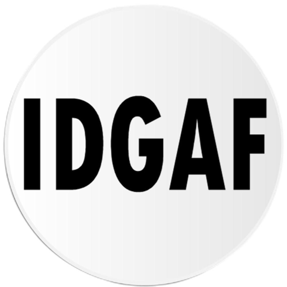 IDGAF – 3 Inch Circle Sticker 3" x 3"